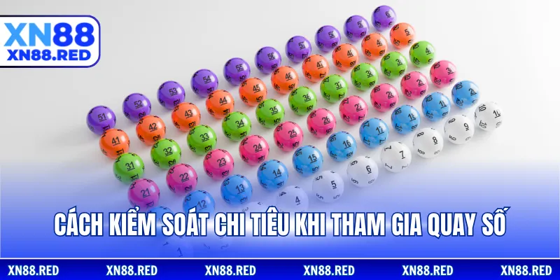 Cách kiểm soát chi tiêu khi tham gia quay số