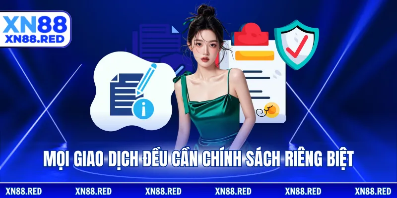 Mọi giao dịch đều cần chính sách riêng biệt