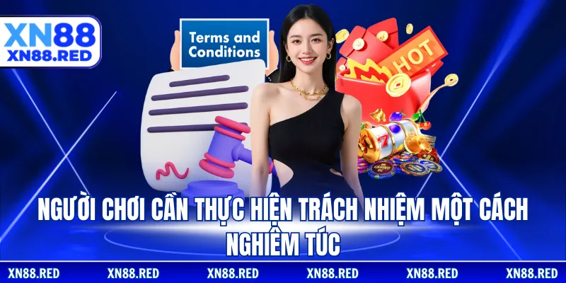 Người chơi cần thực hiện trách nhiệm một cách nghiêm túc