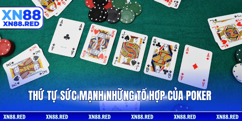 Thứ tự sức mạnh những tổ hợp của Poker
